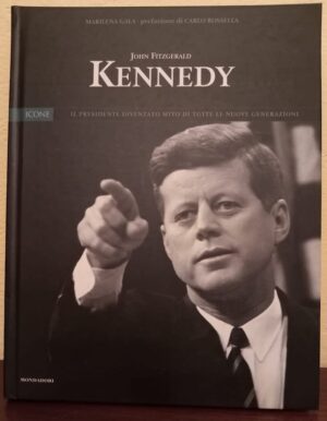 John Fitzgerald Kennedy Mondadori editore biografia presidente USA Casa Bianca Collana Icone