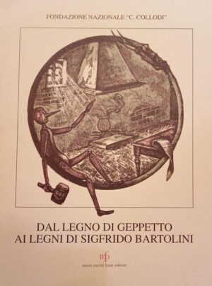 Fondazione Collodi Dal Segno di Geppetto ai legni di Sigfrido Bartolini
